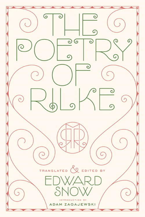 The Poetry of Rilke by Rainer Maria Rilke, Edward Snow, Adam Zagajewski, 9780374532710