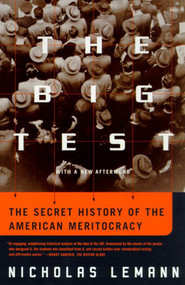 The Big Test (The Secret History of the American Meritocracy) by Nicholas Lemann, Nicholas Lemann, 9780374527518