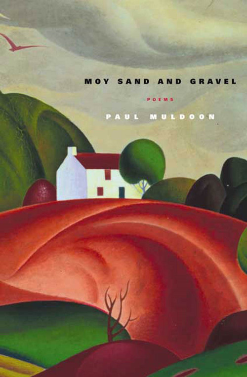 Moy Sand and Gravel (Poems) by Paul Muldoon, 9780374528843