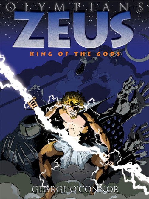 Olympians: Zeus (King of the Gods) by George O'Connor, George O'Connor, 9781596434318