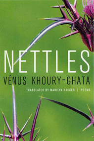 Nettles (Poems) by Vénus Khoury-Ghata, Marilyn Hacker, 9781555974879