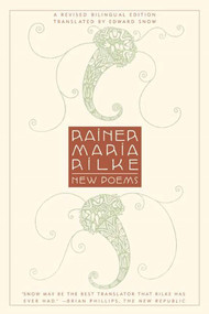 New Poems (A Revised Bilingual Edition) by Rainer Maria Rilke, Edward Snow, 9780865476127