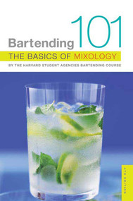 Bartending 101 (The Basics of Mixology) by Harvard Student Agencies, Inc., 9780312349066