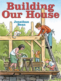 Building Our House by Jonathan Bean, Jonathan Bean, 9780374380236