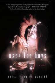 Uses for Boys (A Novel) by Erica Lorraine Scheidt, 9781250007117