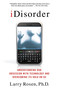 iDisorder: Understanding Our Obsession with Technology and Overcoming Its Hold on Us by Larry D. Rosen, Ph.D., 9781137278319