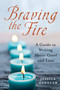Braving the Fire (A Guide to Writing About Grief and Loss) by Jessica Handler, 9781250014634