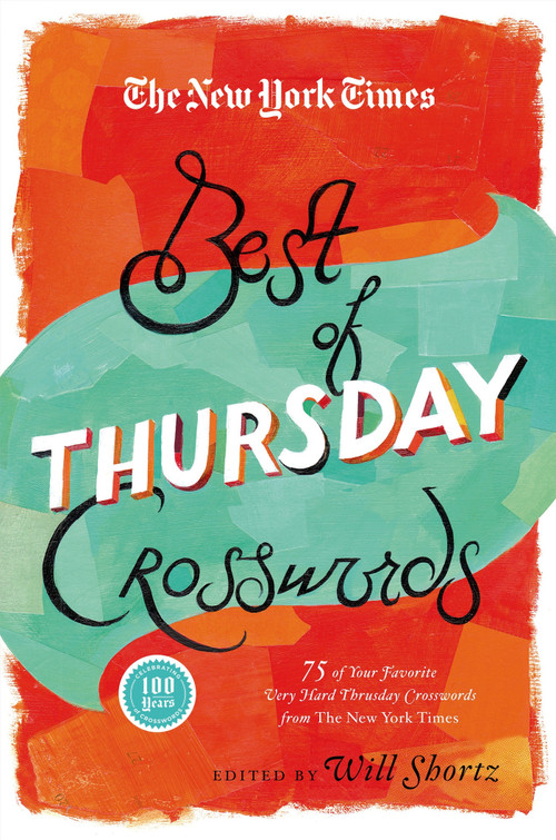 The New York Times Best of Thursday Crosswords (75 of Your Favorite Tricky Thursday Puzzles from The New York Times) by The New York Times, Will Shortz, 9781250039125