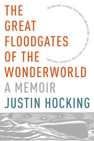 The Great Floodgates of the Wonderworld (A Memoir) by Justin Hocking, 9781555976699
