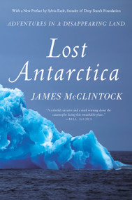 Lost Antarctica (Adventures in a Disappearing Land) by James McClintock, 9781137278883