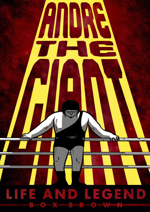 Andre the Giant (Life and Legend) by Brian "Box" Brown, 9781596438514