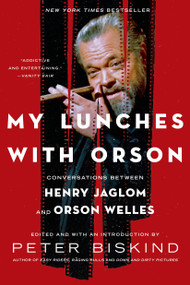 My Lunches with Orson (Conversations between Henry Jaglom and Orson Welles) by Peter Biskind, 9781250051707