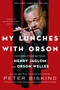 My Lunches with Orson (Conversations between Henry Jaglom and Orson Welles) by Peter Biskind, 9781250051707