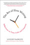 The Art of Slow Writing (Reflections on Time, Craft, and Creativity) by Louise DeSalvo, 9781250051035