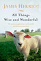 All Things Wise and Wonderful (The Warm and Joyful Memoirs of the World's Most Beloved Animal Doctor) by James Herriot, 9781250063496