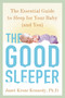 The Good Sleeper (The Essential Guide to Sleep for Your Baby--and You) by Janet Krone Kennedy, PhD, 9780805099430