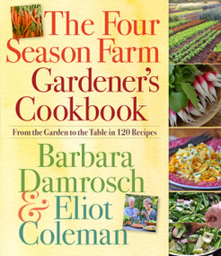 The Four Season Farm Gardener's Cookbook by Barbara Damrosch, Eliot Coleman, 9780761156697