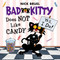 Bad Kitty Does Not Like Candy by Nick Bruel, 9781626722309