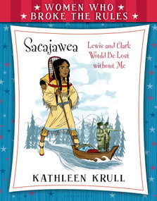 Women Who Broke the Rules: Sacajawea by Kathleen Krull, Matt Collins, 9780802738004