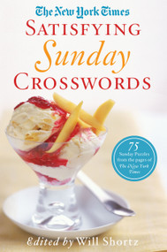 The New York Times Satisfying Sunday Crosswords (75 Sunday Puzzles from the Pages of The New York Times) by The New York Times, Will Shortz, Will Shortz, 9781250068996