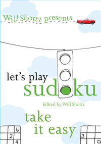 Will Shortz Presents Let's Play Sudoku: Take It Easy (Take It Easy) by Will Shortz, 9780312375188