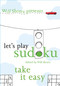 Will Shortz Presents Let's Play Sudoku: Take It Easy (Take It Easy) by Will Shortz, 9780312375188