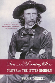 Son of the Morning Star (Custer and The Little Bighorn) by Evan S. Connell, 9780865475106