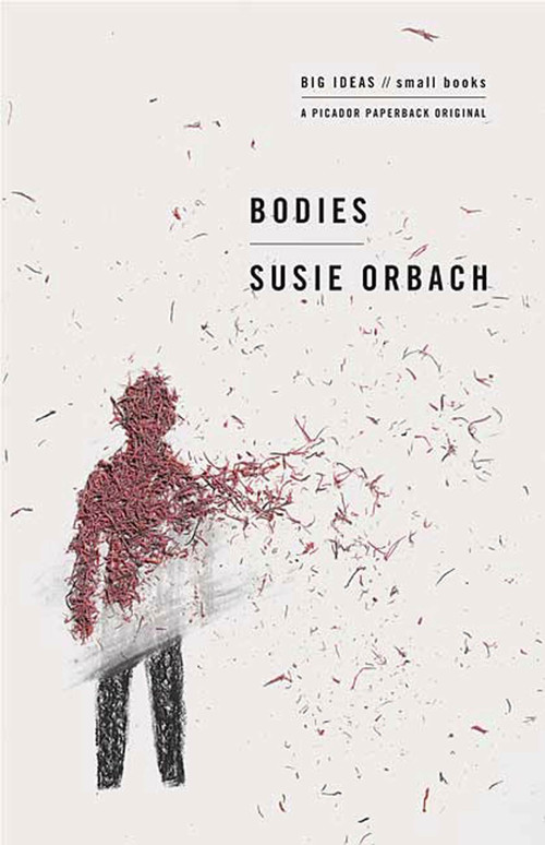 Bodies (Big Ideas/Small Books) by Susie Orbach, 9780312427207