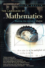 The Language of Mathematics (Making the Invisible Visible) by Keith Devlin, 9780805072549