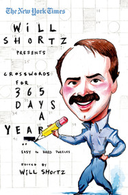 The New York Times Will Shortz Presents Crosswords for 365 Days (A Year of Easy to Hard Puzzles) by The New York Times, Will Shortz, 9780312361211