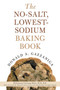 The No-Salt, Lowest-Sodium Baking Book by Donald A. Gazzaniga, Jeannie Gazzaniga Moloo, Ph.D, R.D, Michael B. Fowler, 9780312335243