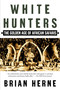 White Hunters (The Golden Age of African Safaris) by Brian Herne, 9780805067361