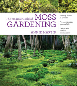 The Magical World of Moss Gardening by Annie Martin, 9781604695601
