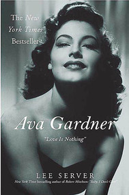 Ava Gardner ("Love Is Nothing") by Lee Server, 9780312312107