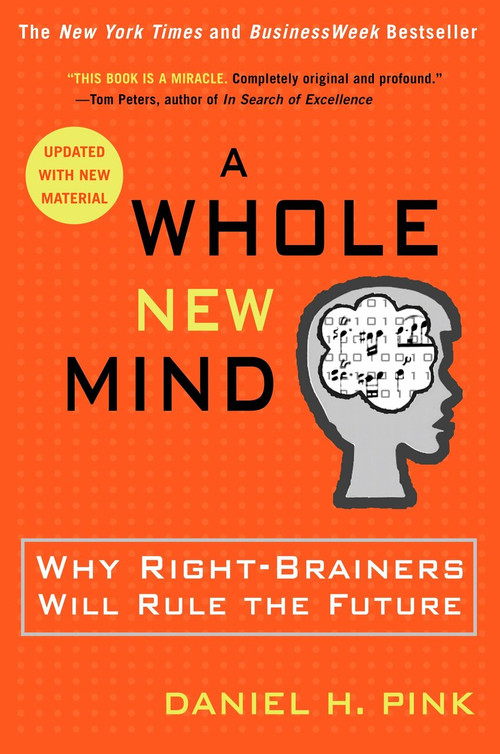 A Whole New Mind (Why Right-Brainers Will Rule the Future) - 9781594481710 by Daniel H. Pink, 9781594481710