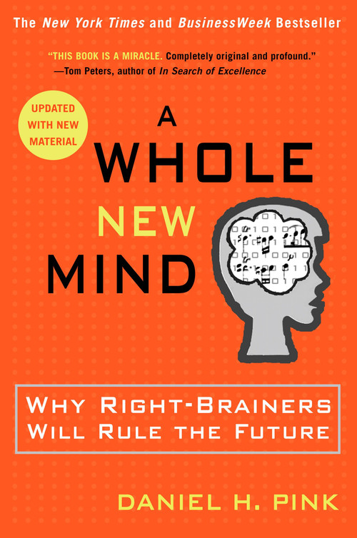 A Whole New Mind (Why Right-Brainers Will Rule the Future) - 9781594481710 by Daniel H. Pink, 9781594481710