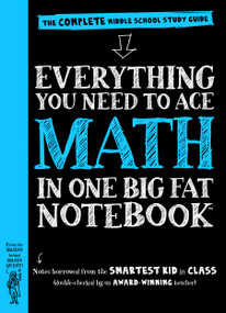 Everything You Need to Ace Math in One Big Fat Notebook (The Complete Middle School Study Guide) by Workman Publishing, Editors of Brain Quest, Ouida Newton, Altair Peterson, 9780761160960