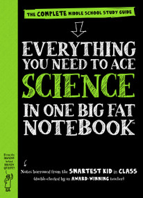 Everything You Need to Ace Science in One Big Fat Notebook (The Complete Middle School Study Guide) by Workman Publishing, Sharon Madanes, Editors of Brain Quest, Michael Geisen, 9780761160953
