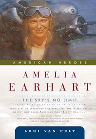 Amelia Earhart (The Sky's No Limit) by Lori Van Pelt, 9780765324832