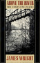 Above the River (The Complete Poems) by James Wright, Donald Hall, 9780374522827