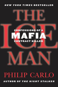 The Ice Man (Confessions of a Mafia Contract Killer) by Philip Carlo, 9780312374655