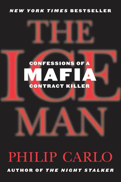The Ice Man (Confessions of a Mafia Contract Killer) by Philip Carlo, 9780312374655