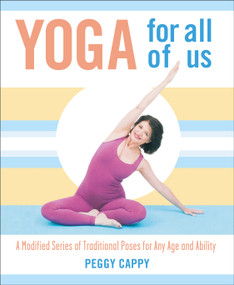 Yoga for All of Us (A Modified Series of Traditional Poses for Any Age and Ability) by Peggy Cappy, 9780312340872