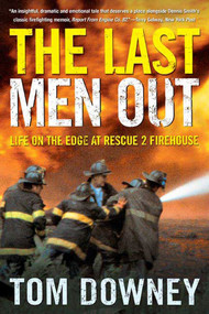 The Last Men Out (Life on the Edge at Rescue 2 Firehouse) by Tom Downey, 9780805078442