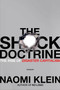 The Shock Doctrine (The Rise of Disaster Capitalism) by Naomi Klein, 9780312427993