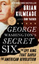 George Washington's Secret Six (The Spy Ring That Saved the American Revolution) by Brian Kilmeade, Don Yaeger, 9781595231109