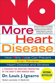 NO More Heart Disease (How Nitric Oxide Can Prevent--Even Reverse--Heart Disease and Strokes) by Louis Ignarro, 9780312335823