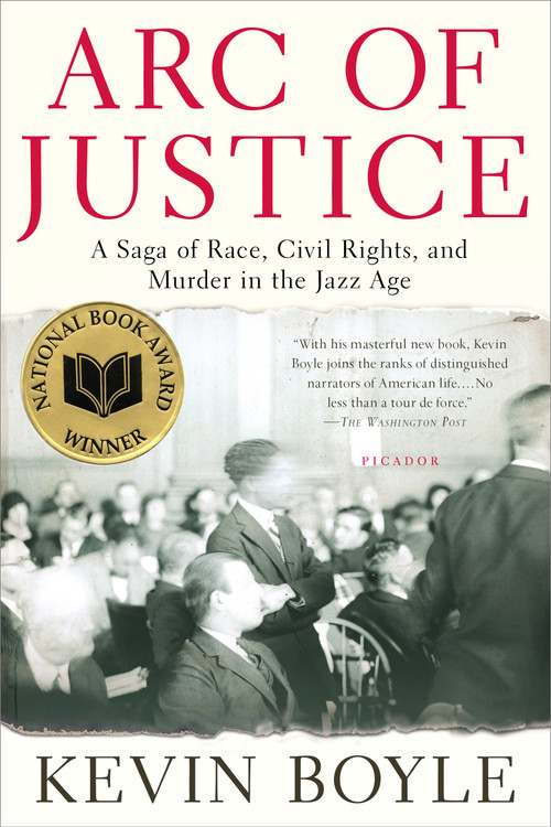 Arc of Justice (A Saga of Race, Civil Rights, and Murder in the Jazz Age) by Kevin Boyle, 9780805079333