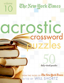 The New York Times Acrostic Puzzles Volume 10 (50 Engaging Acrostics from the Pages of The New York Times) by The New York Times, Henry Rathvon, Will Shortz, Emily Cox, 9780312348533