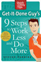Get-It-Done Guy's 9 Steps to Work Less and Do More (Transform Yourself from Overwhelmed to Overachiever) by Stever Robbins, 9780312662615